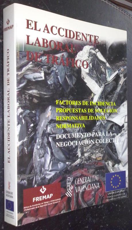 El accidente laboral de tráfico. Factores de incidencia. Propuestas de solución. Responsabilidades. Normativa. Documentación para la negociación colectiva