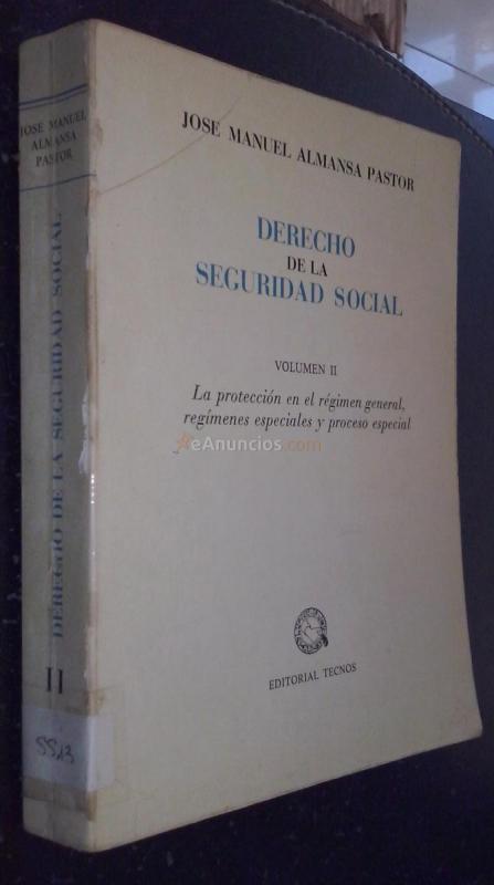 Derecho de la seguridad social. Volumen II: La protección en el régimen general, regímenes especiales y proceso especial