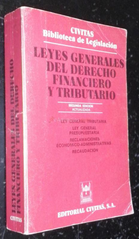 Leyes generales del derecho financiero y tributario. Ley general tributaria. Ley general presupuestaria. Reglamentaciones económico-administrativas. Recaudación