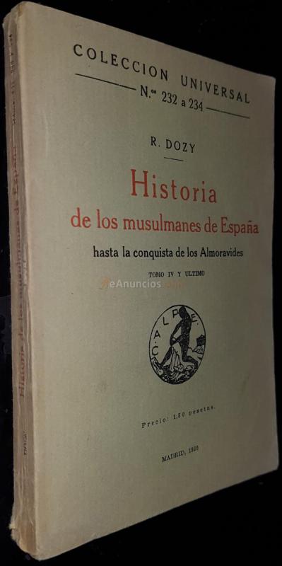 Colección Universal, n 232 a 234. Historia de los musulmanes de España hasta la conquista de los Almorávides