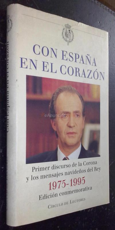 Con España en el corazón. Primer discurso de la Corona y los mensajes navideños del Rey. 1975-1995. Edición conmemorativa