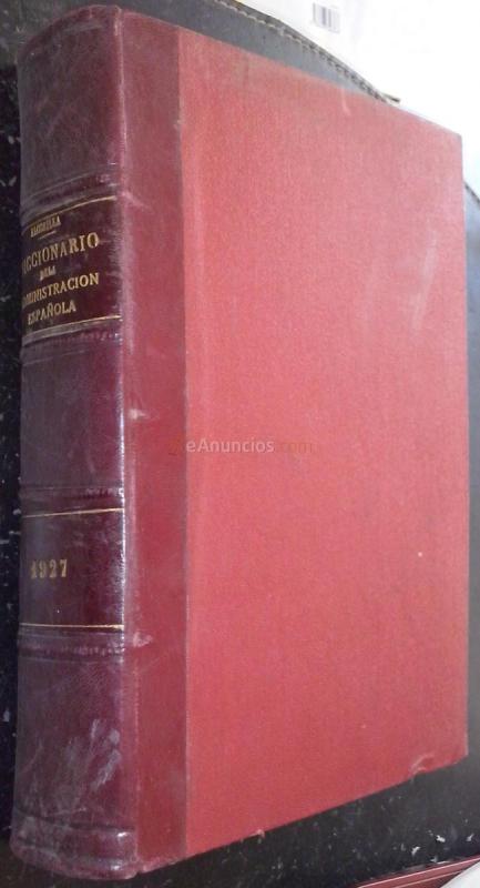 Apéndices al diccionario de la Administración Española. Boletín jurídico-administrativo. Anuario de legislación y jurisprudencia. Apéndice 1927