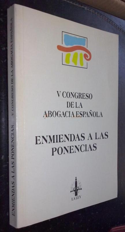 V Congreso de la Abogacía Española. Enmiendas a las ponencias