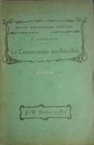 La conservation des recoltes. Graims, fourrages, racines, et tubercules pulpes, plantes industrielles, dessiccation des produits et residus agricoles