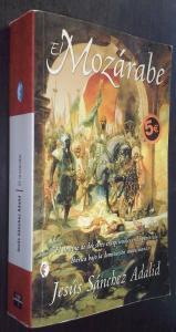 El mozárabe. El destino de dos seres excepcionales en la península ibérica bajo la dominación musulmana