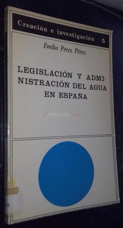 Legislación y administración del agua en España. Criterios para su reforma