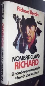 Nombre clave: Richard. El hombre que rompió la French connection