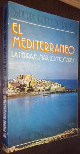 El Mediterráneo. La tierra, el mar, los hombres