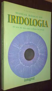 Manual básico de iridología. El iris de los ojos refleja la salud
