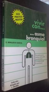 Vivir con ... asma bronquial. Guía práctica para los asmáticos y todos aquellos que estén cercanos a una persona afectada de asma bronquial
