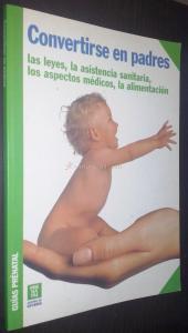 Convertirse en padres. Las leyes, la asistencia sanitaria, los aspectos médicos, la alimentación