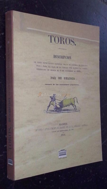 Toros. Descripción de este espectáculo nacional según se celebra en nuestros días; para la cual se ha tomado por motivo la corrida verificada en Murcia el 6 de setiembre de 1839. Por un curioso amante de las costumbres populares  Notas taurinas relacionad