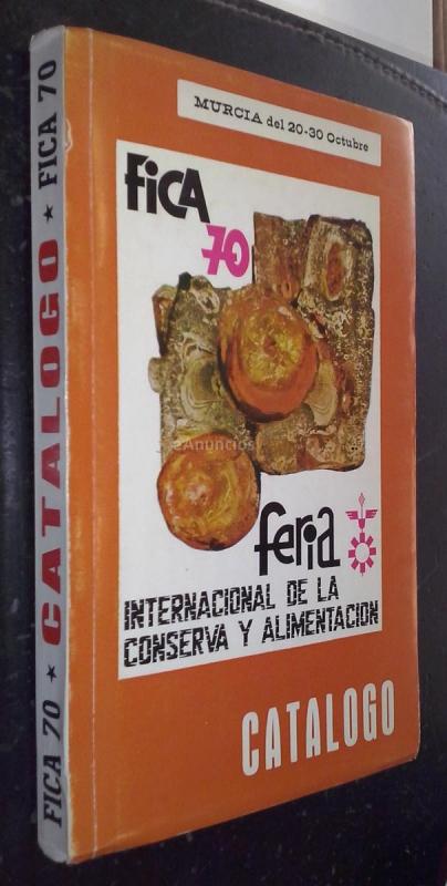 Fica 70. Feria Internacional de la Conserva y Alimentación. Murcia del 20 al 30 de octubre 1970