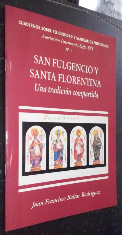Cuadernos sobre Religiosidad y Santuarios Murcianos. N 1: San Fulgencio y Santa Florentina. Una tradición compartida