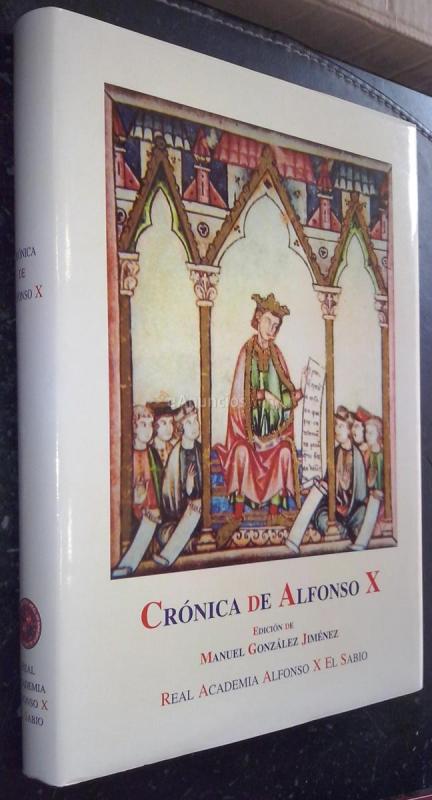 Crónica de Alfonso X. Según el Ms . 112777 de la Biblioteca del Palacio Real (Madrid)
