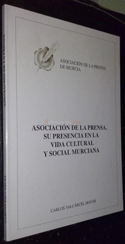 Asociación de la prensa. Su presencia en la vida cultural y social murciana