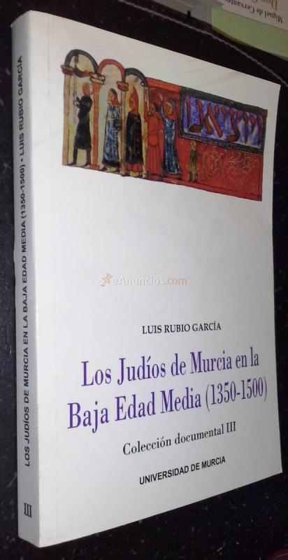 Los judíos de Murcia en la Baja Edad Media (1350-1500)