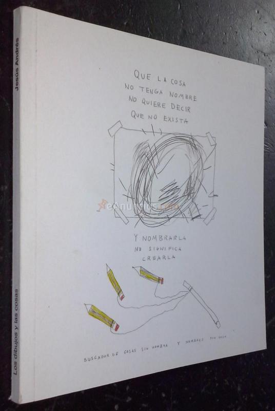 Los dibujos y las cosas. 21 mayo al 21 junio de 2010. Laboratorio de Arte Joven