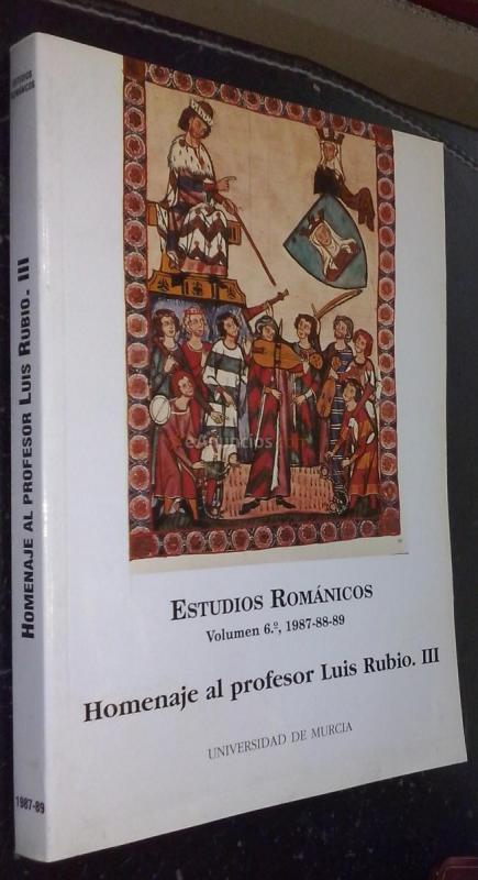 Estudios románicos. Volumen 6: Homenaje al profesor Luis Rubio III