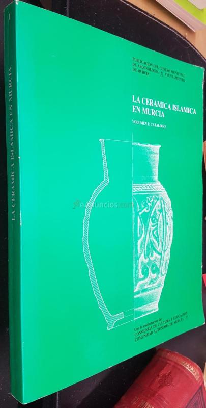 La cerámica islámica en Murcia. Volumen I: Catálogo