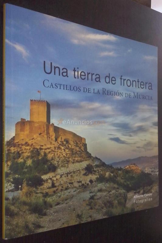 Una tierra de frontera. Castillos de la Región de Murcia