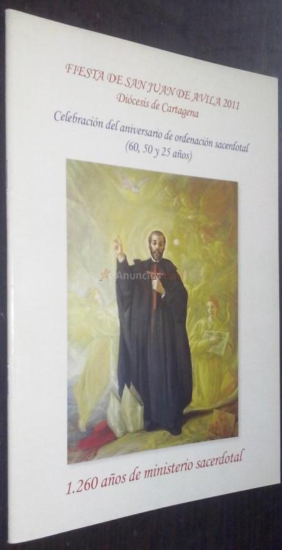Fiesta de San Juan de Ávila 2011. Celebración del aniversario de ordenación sacerdotal (60, 50 y 25 años). 1260 años de misterio sacerdotal (Disponemos de 2 ejemplares)