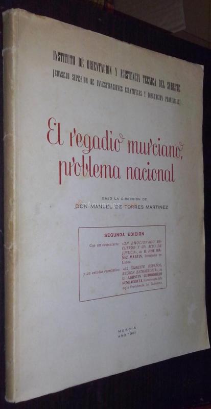 El regadío murciano, problema nacional. Investigación comparativa de los efectos económicos de las transformaciones en regadío en las distintas cuencas hidrográficas del país