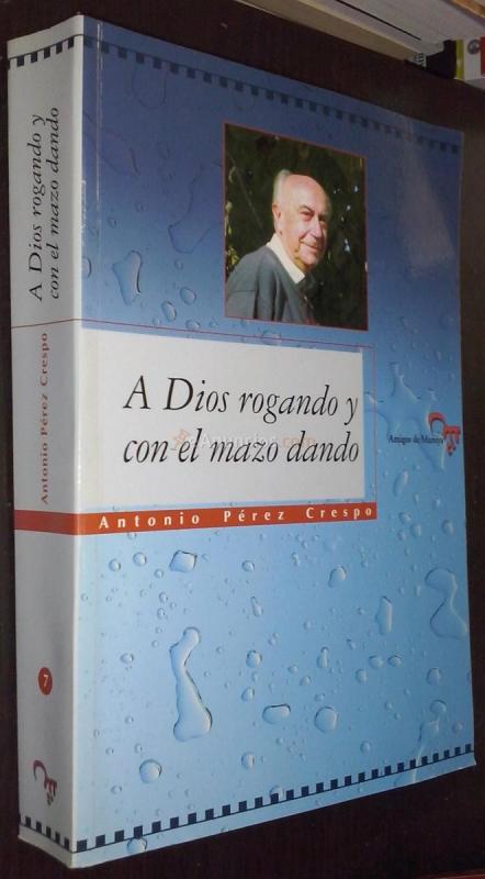 A Dios rogando y con el mazo dando