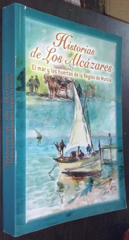 Historia de Los Alcázares. El mar y las huertas de la Región de Murcia