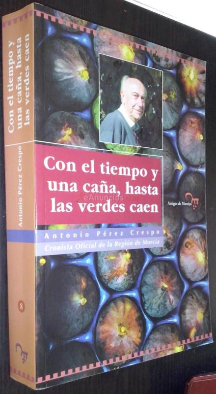 Con el tiempo y una caña, hasta las verdes caen