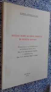 Estudio sobre la lírica barroca en Murcia (1600 - 1650). Discurso leído el día 19 de Mayo de 1970 en su recepción pública, por .... y contestación de ....