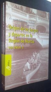 Origen de los juegos y deportes en la Región de Murcia. 2 tomos