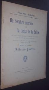 Un hombre corrido o La fiesta de la Salud. Sainete lírico de costumbre salmantinas en un acto y cuatro cuadros. Música del maestro Antonio Porras. Estrenado el Teatro del Liceo de Salamanca el 25 de Enero de 1901