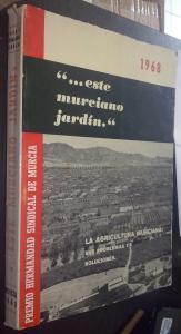 ... Este murciano jardín. La agricultura murciana: Sus problemas y soluciones