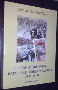 Fiestas de primavera. Batalla de flores en Murcia (1899-1977)