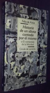 Historia de un idiota contada por el mismo o el contenido de la felicidad