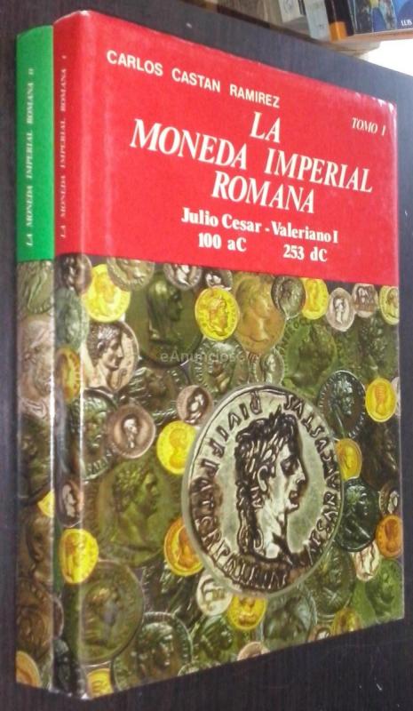 La moneda imperial romana. Tomo I: Julio Cesar 100 aC - Valeriano I 253 dC. Tomo II: Galieno 253 dC - Rómulo Augusto 476 dC. 2 tomos