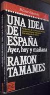 Una idea de España. Ayer, hoy y mañana. Perspectiva de la formación política y socioeconómica de España. Una propuesta de futuro