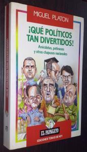 Qué políticos tan divertidos Anécdotas, patinazos y otras chapuzas nacionales