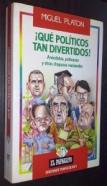 Qué políticos tan divertidos Anécdotas, patinazos y otras chapuzas nacionales