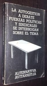 La autogestión a debate. Fuerzas políticas y sindicales se interrogan sobre el tema