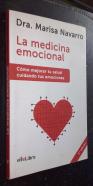 La medicina emocional. Cómo mejorar tu salud cuidando tus emociones