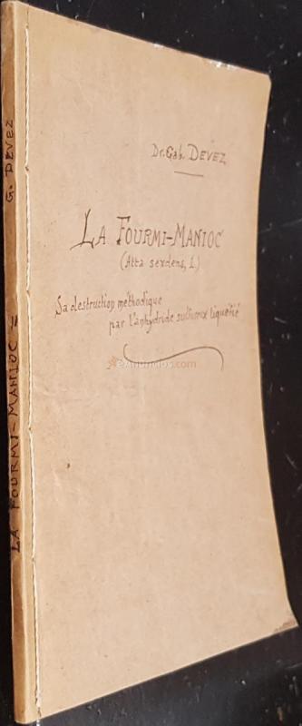 La Fourmi Manioc (Atta sexdens L.) Sa destruction méthodique para l anhydride sulfureux liquéfié