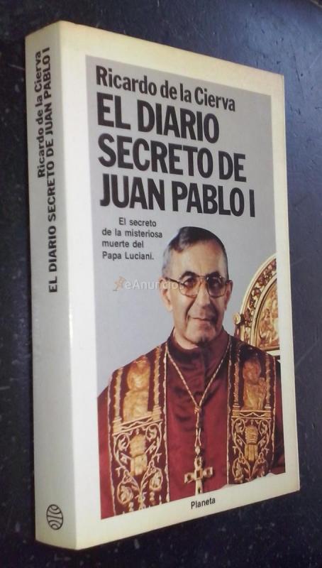 El diario secreto de Juan Pablo I. El secreto de la misteriosa muerte del Papa Luciani