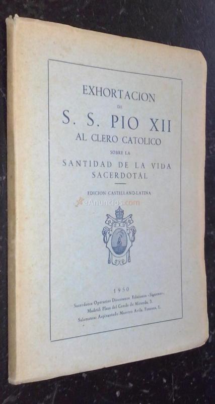 Exhortación de nuestro santísimo padre Pio por la divina providencia Papa XII a todo el clero en comunión y paz con la sede apostólica sobre la santidad de la vida sacerdotal