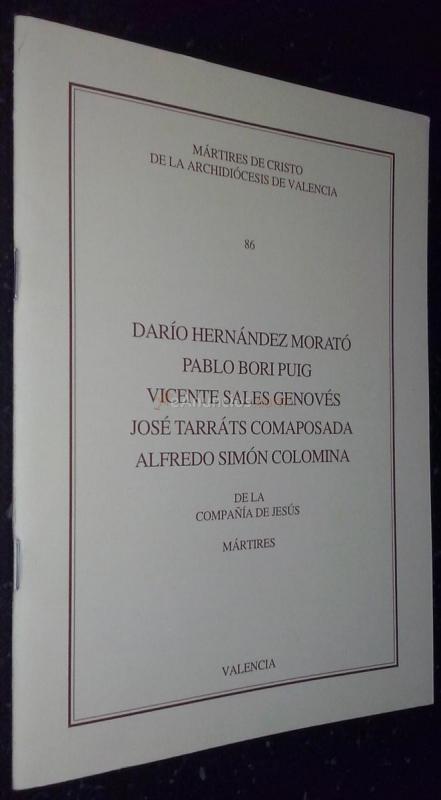 Darío Hernández Morató. Pablo Bori Puig. Vicente Sales Genovés. José Tarráts Comaposada. Alfredo Simón Colomina. De la Compañía de Jesús. Mártires