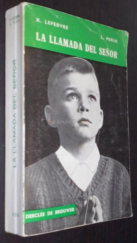 La llamada del señor. Preparación a al primera comunión, a la confesión, a la confirmación. Formación del niño en la oración