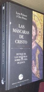 Las máscaras de Cristo. Detrás de las mentiras sobre la vida de Jesús