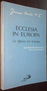 Ecclesia in Europa. La Iglesia en Europa. Exhortación apostólica de S.S...