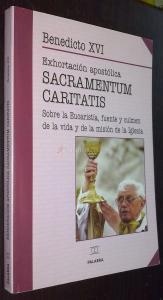Exhortación apostólica Sacramentum Caritatis del Santo Padre... al episcopado, al clero, a las personas consagradas y a los fieles laicos sobre la Eucaristía, fuente y culmen de la vida y de la misión de la Iglesia